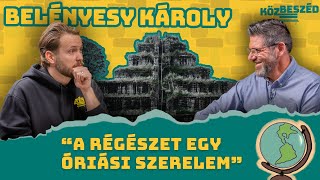 “Nincs amatőr régész, mert amatőr nőgyógyász sincs” - Belényesy Károly | KözBeszéd #028