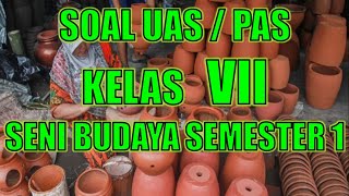 SOAL UAS / PAS SENI BUDAYA SEMESTER 1 KELAS VII SMP