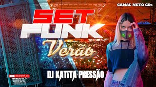 SET FUNK VERÃO🔝  DJ KATITA 🎶PRESSÃO  2023 ✔️ NETO CDs ×͜× ✔️