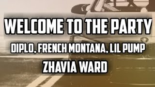 Diplo, French Montana, Lil Pump - Welcome to the Party ft. Zhavia Ward (Lyrics)