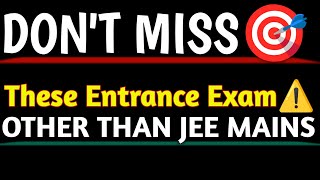 Don't Miss🎯 These Entrance Exam ⚠️