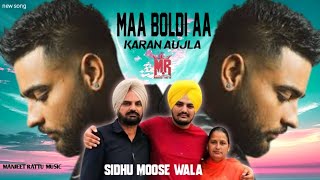 Maa Boldi aa Sidhu Moose wala Karan Aujla official video song Manjeet Rattu Music