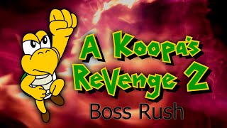 A Koopa's Revenge 2 Boss Rush