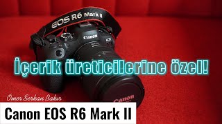 Türkiye'de ilk! - Canon EOS R6 Mark II incelemesi