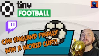 Can England Finally Win a World Cup?! - Tiny Football - Twitch Live Stream VOD