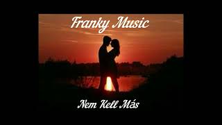 Franky - Nem kell más / Audio