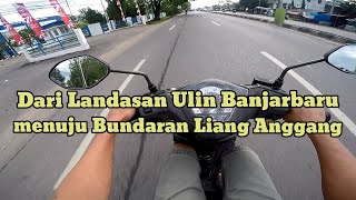 Perjalanan dari wilayah Landasan Ulin Banjarbaru menuju ke Bundaran Liang Anggang Banjar || Motovlog