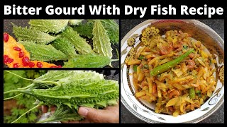 Bitter Gourd And Dry Fish Recipe l Best Bitter Gourd Recipe l Korola Sutki Vuna