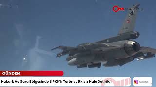 Gündem | Hakurk Ve Gara Bölgesinde 8 PKK’lı Terörist Etkisiz Hale Getirildi