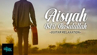 AISYAH ISTRI RASULULLAH | Lirik (Guitar Relaxation) new