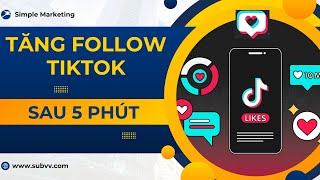 Cách Tăng Follow Tiktok Lên Nhanh Sau 5 Phút Mới 2024