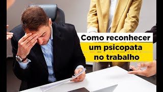 PSICOPATA:  NO AMBIENTE DE TRABALHO