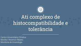 Monitoria Imunologia | Aula 4 | NP1 | Ati Complexo de histocompatibilidade e tolerância