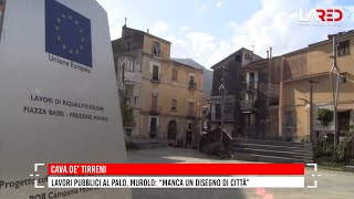 Cava de' Tirreni. Lavori pubblici al palo, Murolo: «Manca un disegno di città»