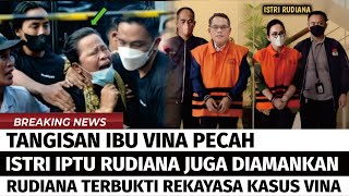 TANGISAN IBU VINA PECAH ! ISTRI RUDIANA TERLIBAT, RUDIANA & SANG ISTRI DIAMANKAN, EDWIN: SELESAI