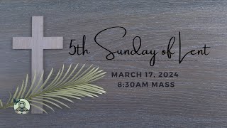 5th Sunday of Lent | March 17, 2024 | 8:30 AM