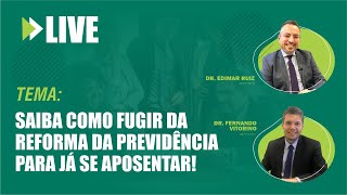 Saiba como fugir da reforma da previdência para já se aposentar! [LIVE]