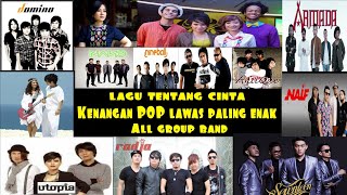 Kumpulan lagu cinta - pop lawas berbagai group - pasti pernah dengar