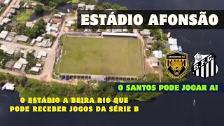 AFONSÃO: O estádio na beira do rio que pode receber jogos da serie B no Amazonas