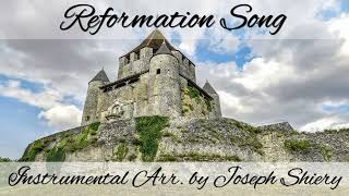 Reformation Song - (Instrumental Arrangement by Joseph Shiery)