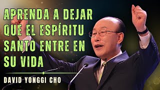 DAVID PAUL YONGGI CHO - APRENDE A DEJAR QUE EL ESPÍRITU DOMINE TU VIDA