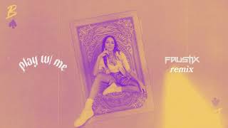 Bailey Bryan - play w/ me (Faustix Remix) [Official Audio]