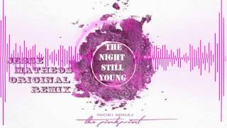 Nicki Minaj-The night is still young(Jesse Matheos Original Remix)