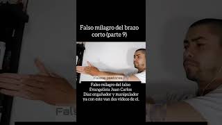 Falso evangelista Juan Carlos Díaz y su falso milagro del brazo corto.