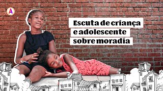 Escuta de criança e adolescente sobre moradia