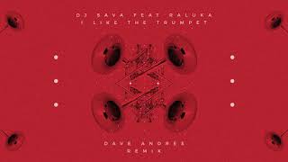 DJ Sava - I Like The Trumpet 2020 (Dave Andres Remix)