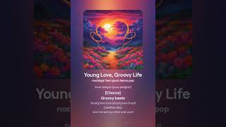 "Young Love, Groovy Life" by #MelodiesInTime #DailySong #DailyMusic #music #lyrics #kpop