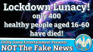 NOT The Fake News / UK Lockdown, 400 healthy people under 60yrs old have died during "pandemic"