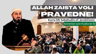 Allah zaista voli pravedne! komentar sure hudzurat (5), Kurra hfz Sabahudin-ef.Jerebičanin