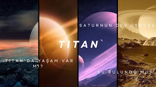 "Titan: Satürn'ün Esrarengiz Uydusu - Buzlu Cennetten Dünya'ya Yolculuk"