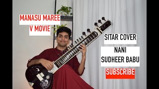 Manasu Maree | V Movie | Nani | Sudheer Babu | Amit Trivedi | Sitar Cover | Heythereabaadi |