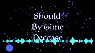 Should by time decease (original)