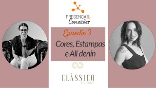 CONEXÃO MODA - Episódio 3 - Cores, Estampas e All denin