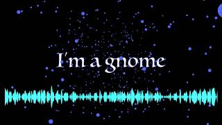 I'm a Gnome (original)