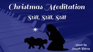 Still, Still, Still - Christmas Meditation