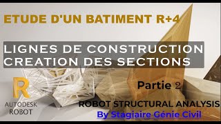 LIGNE DE CONSTRUCTION ET CREATION DES SECTIONS PARTIE 2 R+4 TUTORIELS ROBOT STRUCTURAL ANALYSIS