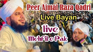 Peer Ajmal Raza Qadri Live Bayan | Ajmal Raza Qadri New Bayan | Live Mehfil e Pak