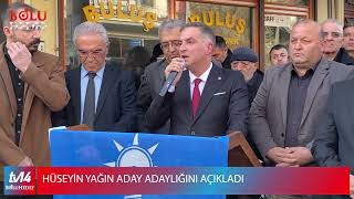 HÜSEYİN YAĞIN ADAY ADAYLIĞINI AÇIKLADI