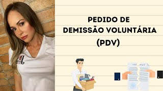 Pedido de Demissão Voluntária (PDV).