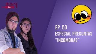 Ep. 50 Preguntas "incomodas"