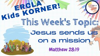 11/17/20 - Kids KORNER: Jesus Sends Us on a Mission