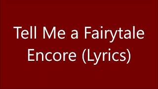 Tell Me a Fairytale - Encore (Lyrics - Текст песни)