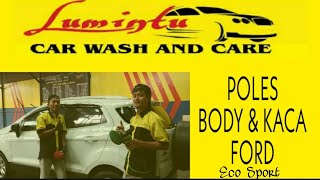 PROSES POLES BODY & KACA FORD ECO SPORT || LUMINTU CAR WASH