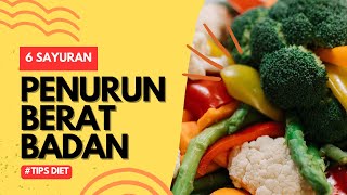 WAJIB TAU! 6 SAYURAN UNTUK PENURUN BERAT BADAN - TIPS DIET