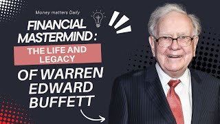 Financial Mastermind: The Life and Legacy of Warren Edward Buffett