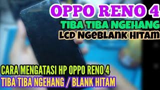 CARA MENGATASI OPPO RENO 4 TIBA²  NGEHANG / LCD BLANK HITAM || CUMA MENEKAN ...... HP NORMAL KEMBALI